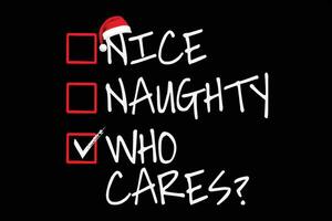 Nice Naughty Who Cares Christmas List Santa Claus T-Shirt Design vector