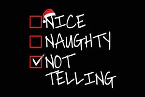 Nice Naughty Not Telling Christmas List Santa Claus T-Shirt Design vector