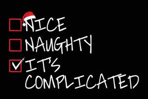 Nice Naughty It's Complicated Christmas List Santa Claus T-Shirt Design vector