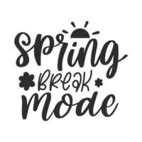 Spring break T shirt graphics. Handwritten modern brush lettering. Hand drawn design elements. Vector illustration.