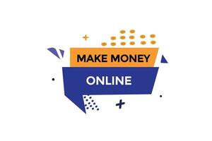 new make money online  website, click button, level, sign, speech, bubble  banner, vector