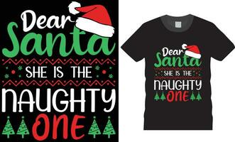 Dear santa she is the naughty one. Christmas t-shirt design. vector