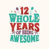 12 Whole Years Of Being Awesome. 12nd anniversary lettering design vector. vector