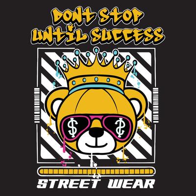 Graffiti teddy bear  street wear illustration with slogan don't stop until success