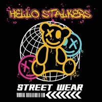 Graffiti teddy bear street wear illustration with slogan hello stalkers vector