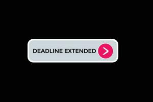 new deadline extended website, click button, level, sign, speech, bubble  banner, vector