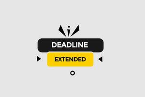 new deadline extended website, click button, level, sign, speech, bubble  banner, vector