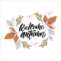 Welcome autumn vector hand drawn lettering. Autumn background with leaves