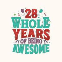 28 Whole Years Of Being Awesome. 28th anniversary lettering design vector. vector