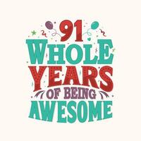 91 Whole Years Of Being Awesome. 91st anniversary lettering design vector. vector