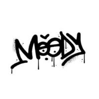 Urban graffiti spray paint word MOODY. 90s style black spray textures street art. Vector Design illustration for decoration, card, sticker. banner, street art.
