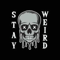 skull art with phrase stay weird for tshirt design, poster , etc vector