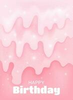 Happy birthday greeting card. Abstract background with glitter soft pink slime. Vector illustration for poster, postcard, cover, invitation, birthday party and etc. Template with empty space and text.