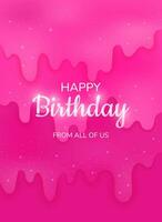 Happy birthday greeting card. Abstract background with glitter hot pink slime. Vector illustration for poster, postcard, cover, invitation, birthday party and etc. Template with empty space and text.