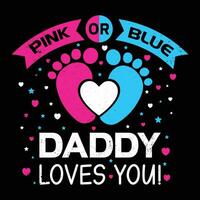 Pink or blue daddy loves you shirt print template vector