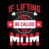 If lifting would be called your mom shirt print template vector