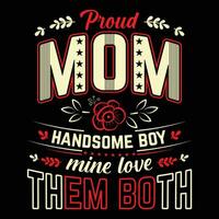 Proud mom handsome boy mine love them both shirt print template vector