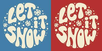 Retro groovy lettering Let it snow with snowflakes. Round slogan in vintage style 60s 70s. Trendy groovy print design for background, posters, cards, tshirts. vector