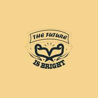 Vintage design the future is bright typography for print t shirt. vector