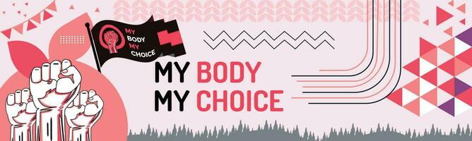 My body my choice slogan. Slogan for protest poster after the ban on abortions clinic banner to support women empowerment. Feminism Concept Placard. Women's Rights vector