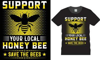 apoyo tu local miel abeja salvar el abejas. abejas vistoso tipografía t camisa diseño vector