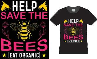 Help save the bees eat organic .Bees colorful typography T Shirt Design. vector