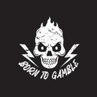 skull art with phrase born to gamble for tshirt design poster etc vector