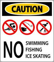 Prohibition Sign Caution - No Swimming, Fishing, Ice Skating vector