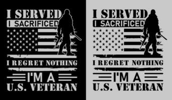 I served i sacrificed i regret nothing I'm a u.s. veteran, American veteran t-shirt design vector