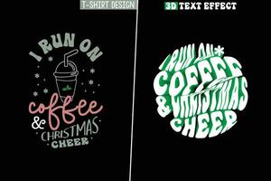 I Run On Coffee And Christmas Cheer 3D Text Effect Design vector