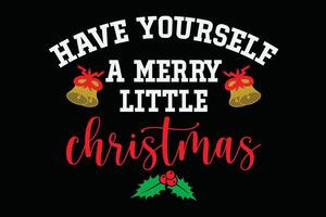 Have Yourself A Merry Little Christmas T-Shirt Design vector