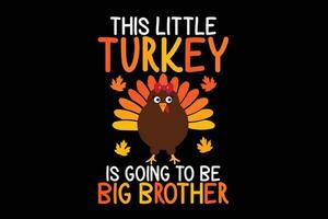 This Little Turkey is going to Be Big Brother Funny Thanksgiving T-Shirt Design vector