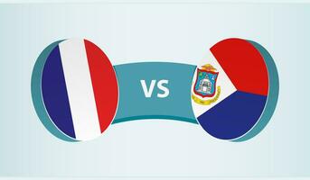 France versus Sint Maarten, team sports competition concept. vector