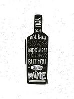 A bottle of wine with a text quote you cant buy happiness, but you can buy wine A funny lettering for kitchen or menu in the restaurant vector