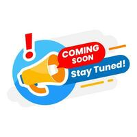 coming soon stay tuned, message information with megaphone concept illustration flat design vector eps10. modern graphic element for landing page, empty state ui, infographic