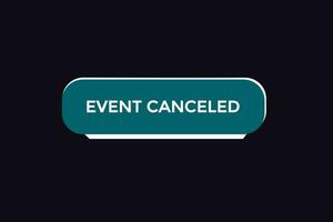 new event canceled news website, click button, level, sign, speech, bubble  banner, vector