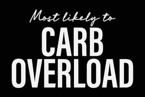 Most Likely To Carb Overload Funny T-Shirt Design vector