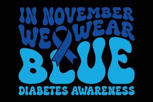 In November We Wear Blue Diabetes Awareness T-Shirt Design vector