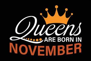 Queens Are Born In November Funny Birthday T-Shirt Design vector
