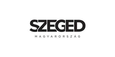 Szeged in the Hungary emblem. The design features a geometric style, vector illustration with bold typography in a modern font. The graphic slogan lettering.