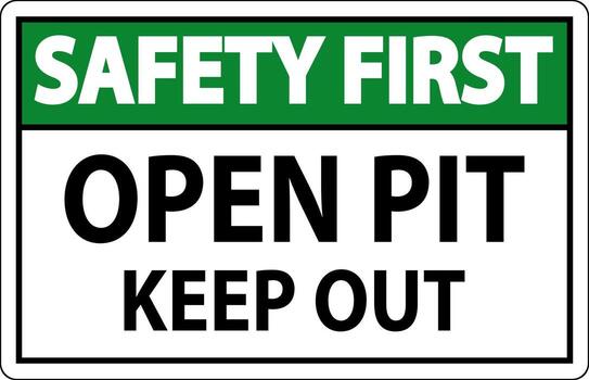 Safety First Open Pit Sign Open Pit Keep Out vector