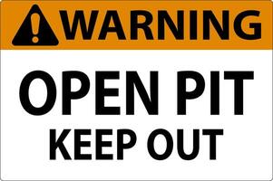 Warning Open Pit Sign Open Pit Keep Out vector