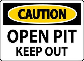 Caution Open Pit Sign Open Pit Keep Out vector