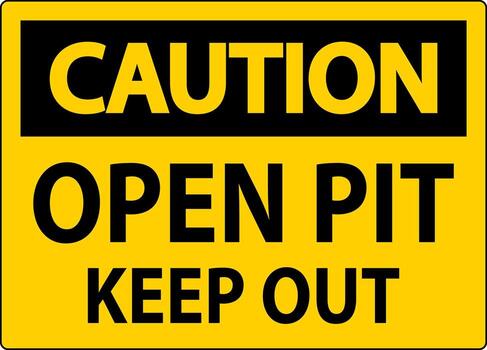 Caution Open Pit Sign Open Pit Keep Out vector