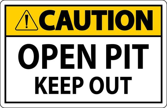 Caution Open Pit Sign Open Pit Keep Out vector