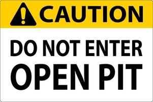 Caution Open Pit Sign Do Not Enter Open Pit vector