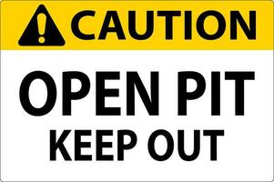 Caution Open Pit Sign Open Pit Keep Out vector
