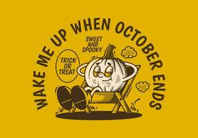 Wake me up when october ends. Character of pumpkin sleep on camping chair vector