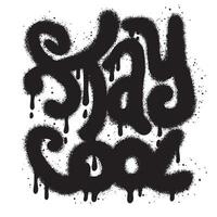 graffiti stay cool text sprayed in black over white. vector