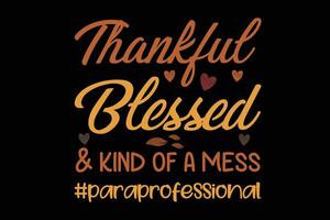 Thankful Blessed And Kind Of A Mess Shirt Design vector